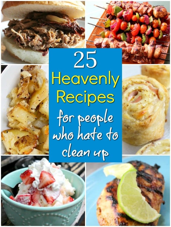 titled photo collage of 25 Heavenly Recipes for people who hate to clean up