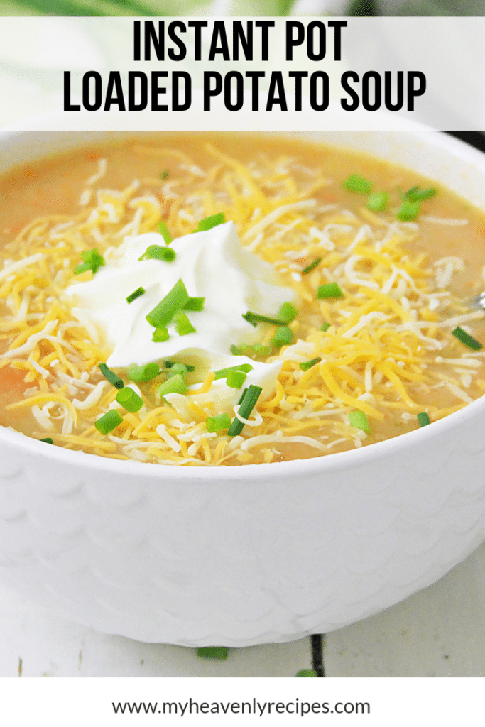 INSTANT POT LOADED POTATO SOUP - My Heavenly Recipes